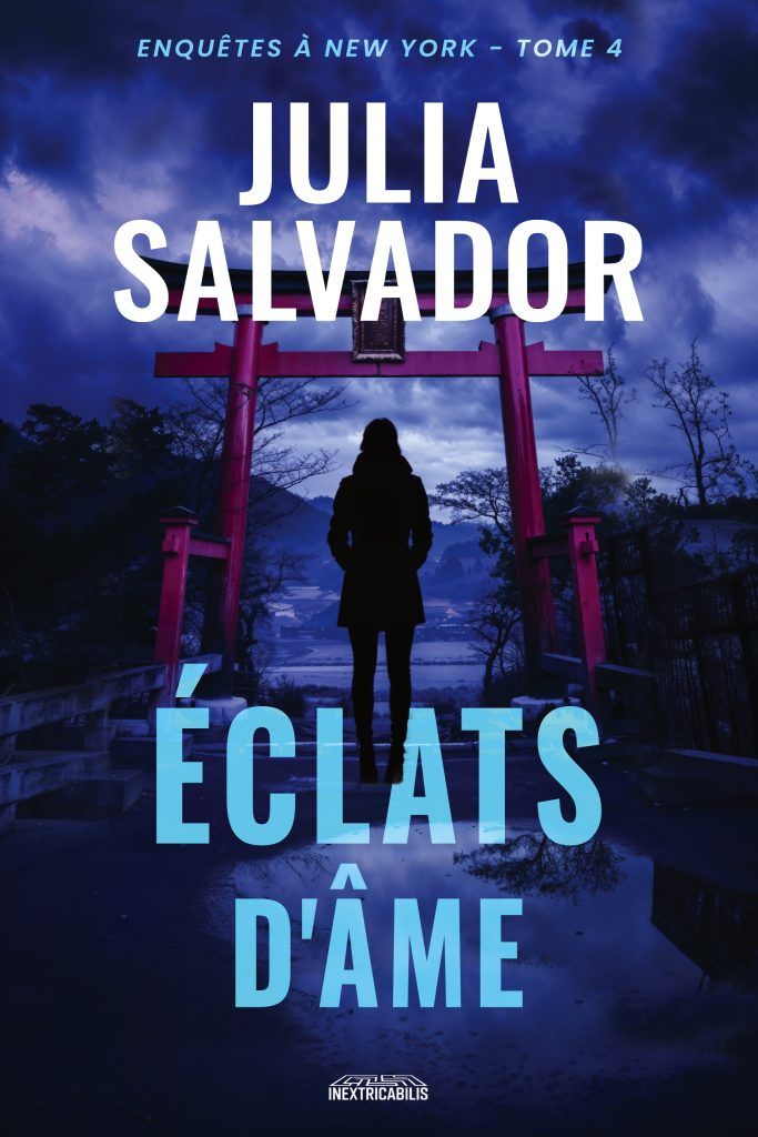 Éclats d’âme – Tome 4 de la série Enquêtes à New York Couverture du livre Éclats d’âme de Julia Salvador, une femme de dos devant un torii rouge et un ciel orageux.