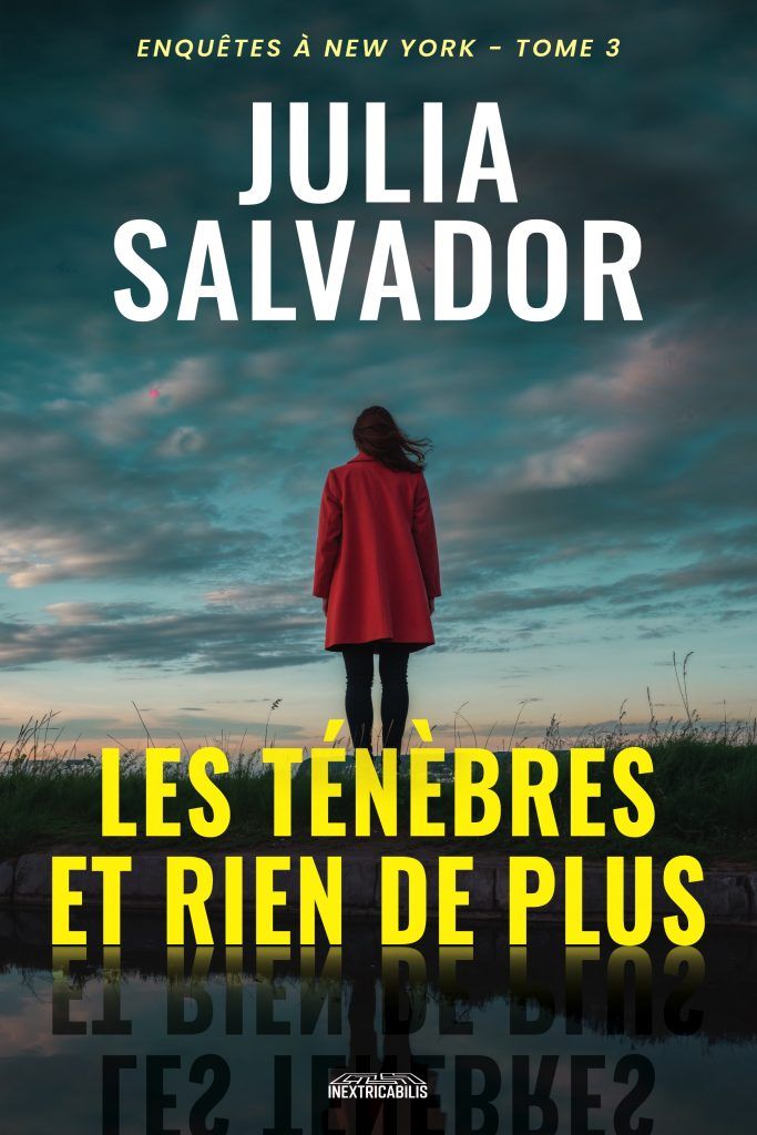 Les Ténèbres et rien de plus – Tome 3 de la série Enquêtes à New York Couverture du livre Les Ténèbres et rien de plus de Julia Salvador, une femme de dos en manteau rouge sous un ciel orageux.