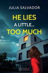 Cover of He Lies a Little… Too Much, a psychological thriller by Julia Salvador
