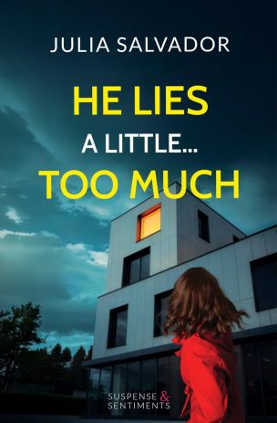 Cover of He Lies a Little… Too Much, a psychological thriller by Julia Salvador